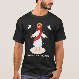 Defund Politikar | Christian Jesus Bible T Shirt