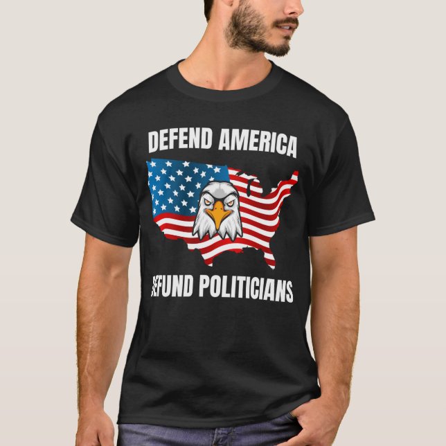Defund Politikar, Defend America T Shirt (Framsida)