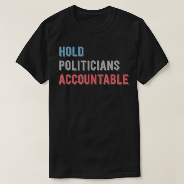Defund Politikar, håll Politikar ansvarig T Shirt (Design framsida)