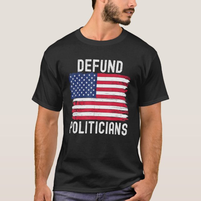 Defund Politikar Politisk patriotisk amerikansk Fl T Shirt (Framsida)