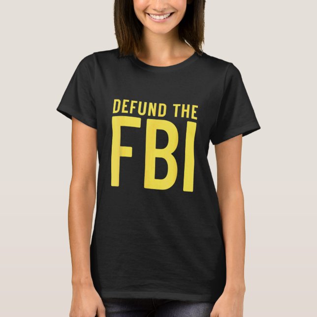 Defund the FBI Anti Government Political T Shirt (Framsida)