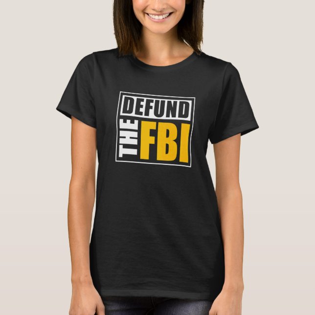 Defund the FBI   T Shirt (Framsida)