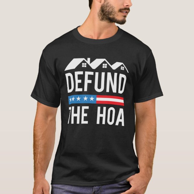 Defund The HOA  Anti Homeowners Association Joke T Shirt (Framsida)