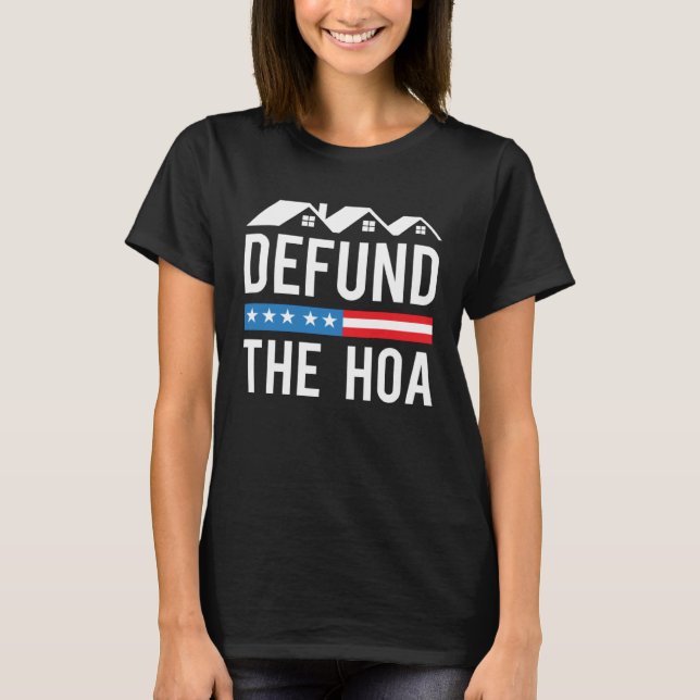 Defund The HOA  Anti Homeowners Association Joke T Shirt (Framsida)