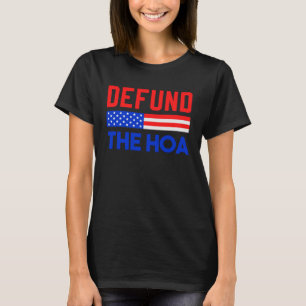 DEFUND THE HOA Homeowner Association T Shirt