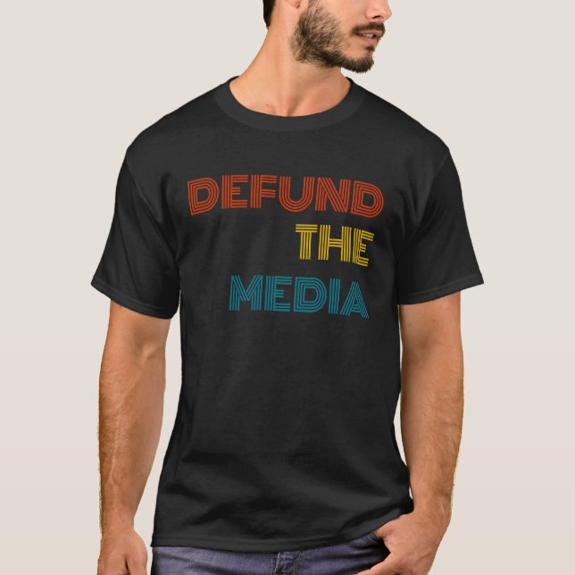 Defund The Media Political Protest Against Fake Ne T Shirt (Framsida)
