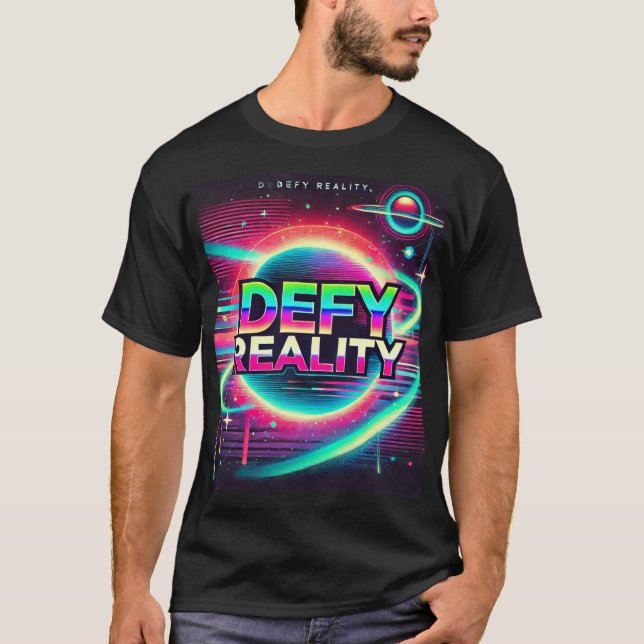 "Defy Reality" T Shirt (Framsida)