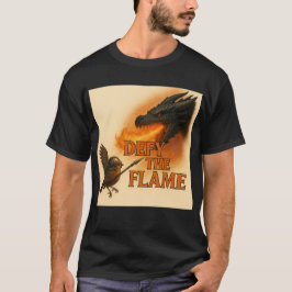 Defy the Flame – Epic Fantasy Courage Illustration T Shirt