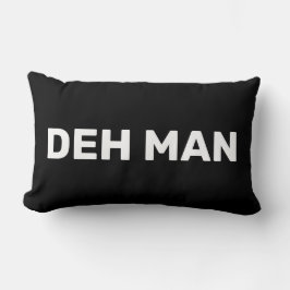 "DEH MAN" Virgin Islands Slang, Black Text Lumbarkudde