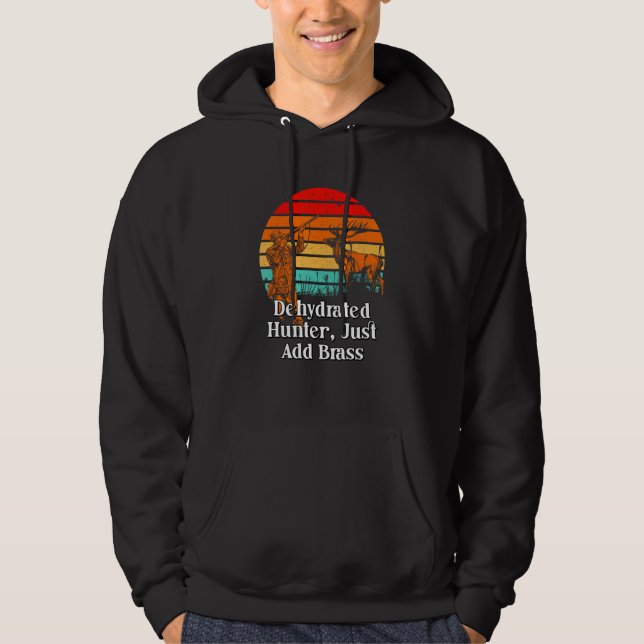 Dehydrated Hunter Just Add Brass Hunting Pun Anima Hoodie (Framsida)