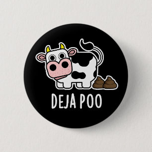Deja Poo Funny Cow Poop Pun Mörk BG Knapp