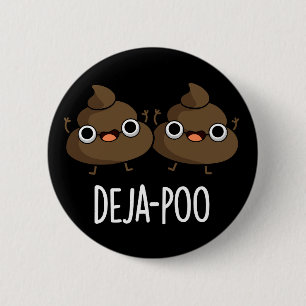 Deja Poo Funny Dubbla Poop Pun Mörk BG Knapp