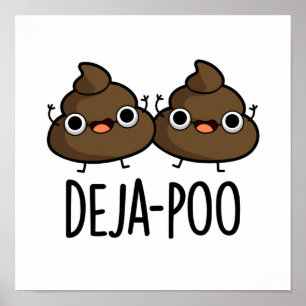 Deja Poo Funny Dubbla Poop Pun Poster