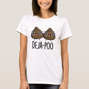 Deja Poo Funny Dubbla Poop Pun T Shirt