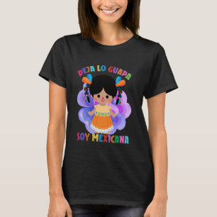 Deja tu lo guapa soy Mexicana Spain Muñeca Mexiko T Shirt