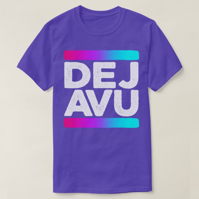 Deja Vu Quote T Shirt (Design framsida)