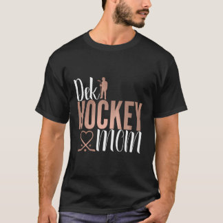 Dek Hockey Mamma Support Deck Hockey Street Hockey T Shirt