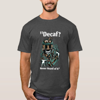 Dekaf? T Shirt
