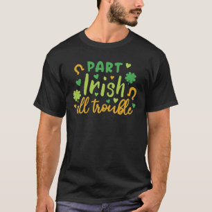 Del I-Rish All Trouble Funny St patrick's day T Shirt