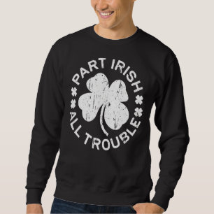 Del Irish All Trouble Saint patrick Day Lång Ärmad Tröja