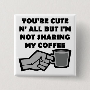 Deler Inte Mitt Kaffe Rolig Knapp Badge Pin