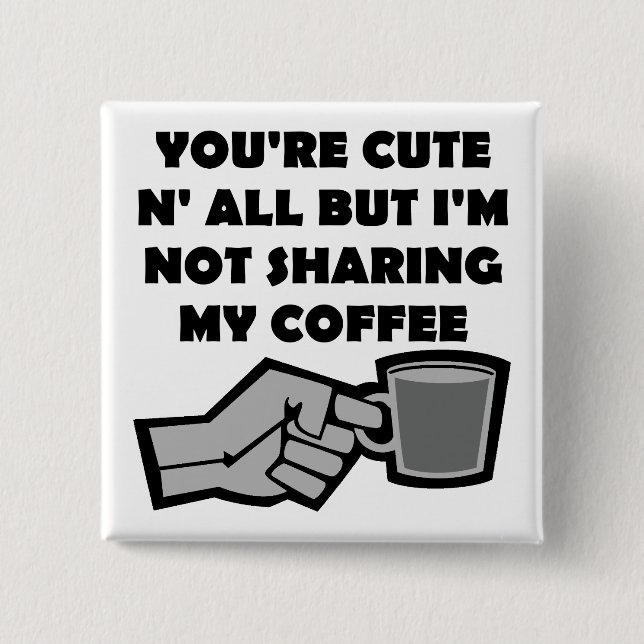 Deler Inte Mitt Kaffe Rolig Knapp Badge Pin (Framsida)
