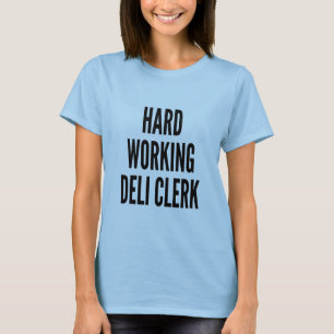 Deli Clerk för hårt arbete Tee Shirt