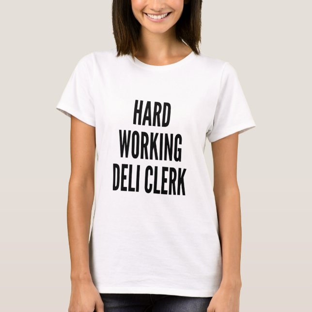 Deli Clerk för hårt arbete Tee Shirt (Framsida)