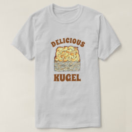 Delicious Kugel Jewish Egg Noodle Casserole T Shirt