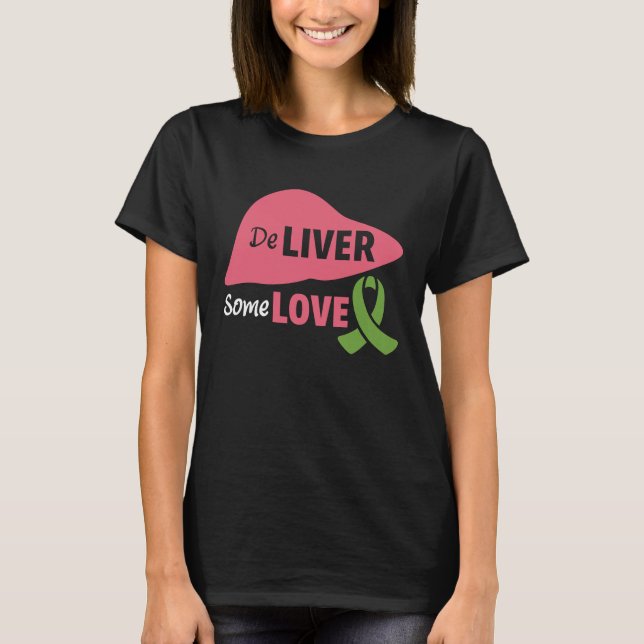 Deliver Some Love Liver Disease Awareness T Shirt (Framsida)