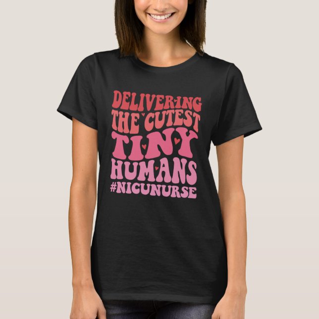 Delivering The Cutest Tiny Humans NICU Nurse Valen T Shirt (Framsida)