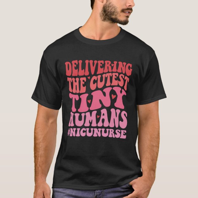 Delivering The Cutest Tiny Humans NICU Nurse Valen T Shirt (Framsida)
