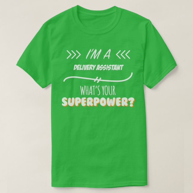 Delivery Assistant Funny Superpower Slogan Gift fö T Shirt (Design framsida)