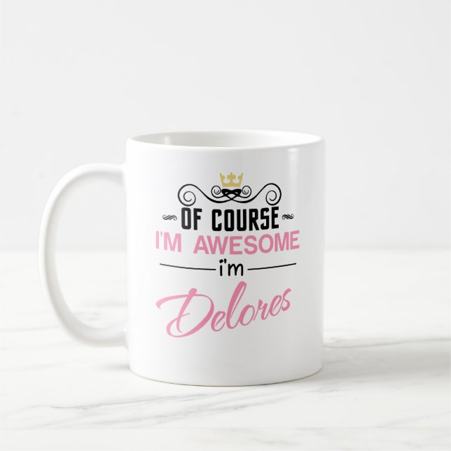 Delores Självklart är jag Fantastisk Namn T-Shirt Kaffemugg (Vänster)