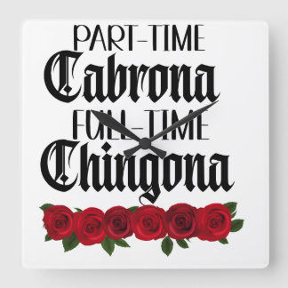 Deltid Cabrona heltid chingona Fyrkantig Klocka