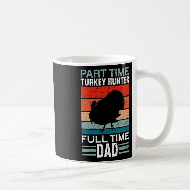 Deltid Hunter Fullt Time Pappa Turkiet Hunting Fat Kaffemugg (Höger)