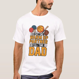 Deltids Uppvärmningspartner Heltids Pappa T Shirt
