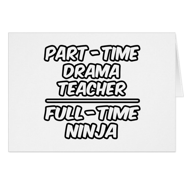 Deltidslärare vid Drama-Fullt-Time Ninja Hälsningskort (Framsidan Horizontal)