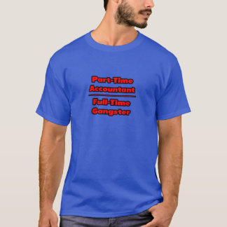 Deltidsrevisor ... Fullt-Time Gangster T Shirt