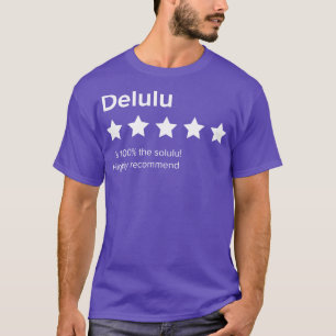 Delulu 5 review Delulu är Solulu Delusion är t Shirt