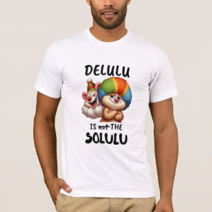 Delulu är inte Solulu" Roliga clown-djur T Shirt