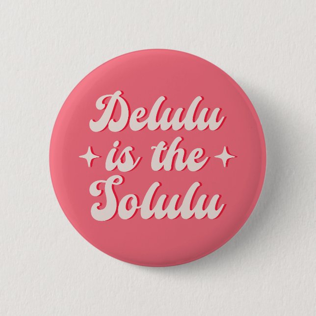 Delulu är Solulu Knapp (Framsida)