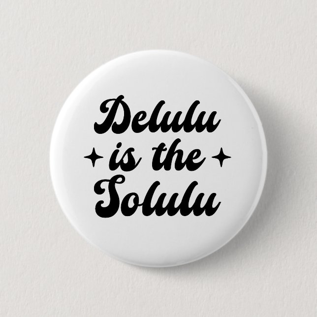 Delulu är Solulu Knapp (Framsida)