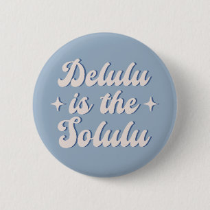 Delulu är Solulu Knapp