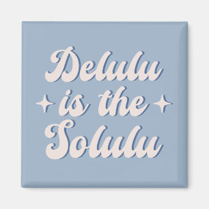 Delulu är Solulu Magnet
