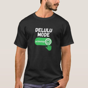 Delulu-läge aktiverat Rolig Gen Z T Shirt