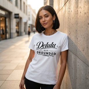 Delulu men jordnära rolig estetisk t-shirt