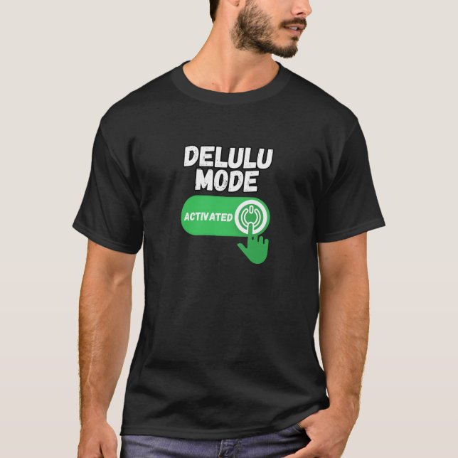 Delulu Mode Activated | Funny Gen Z T Shirt (Framsida)
