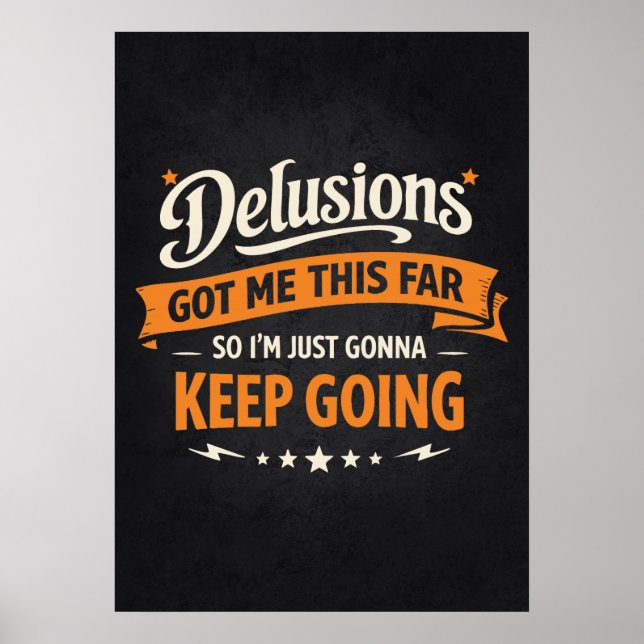 Delusions Got Me This Far So I'm Gonna Keep Going Poster (Framsidan)