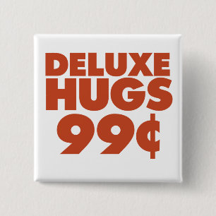 Deluxe Hugs 99 cent Knapp